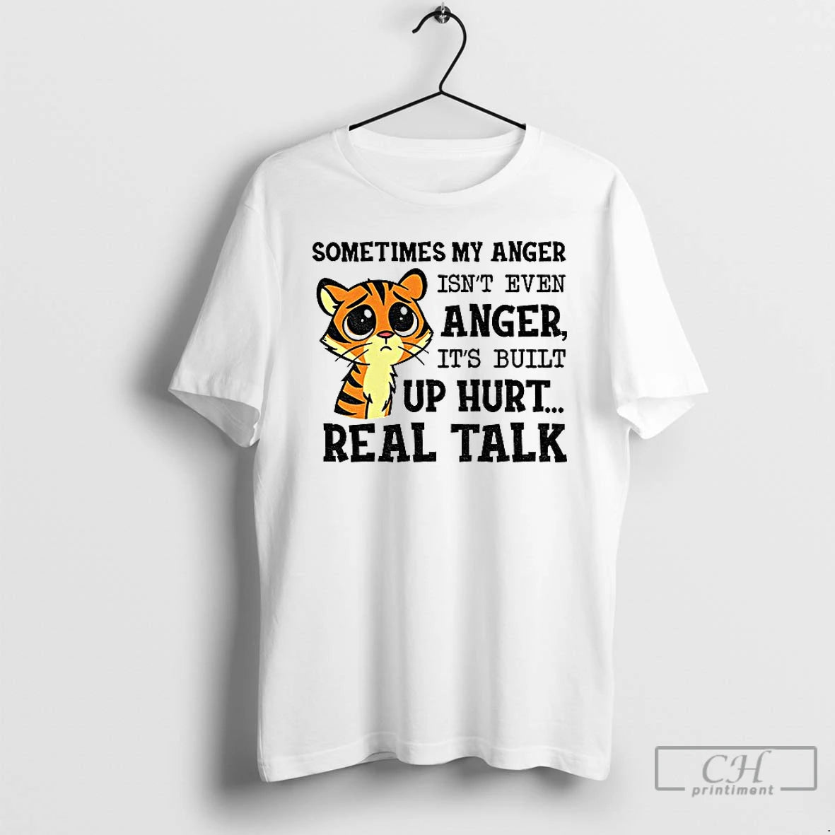 Classic Funny Tiger Sometimes My Anger Isnt Even Anger Its Built Up Hurt Real Talk Shirt Hoodie Sweatshirt | PurePodTees.com