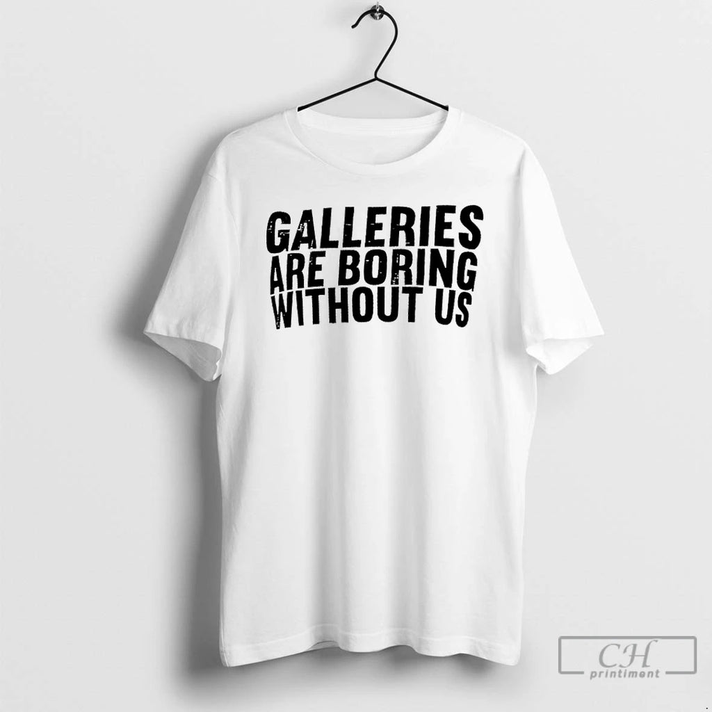 Classic Galleries Are Boring Without Us