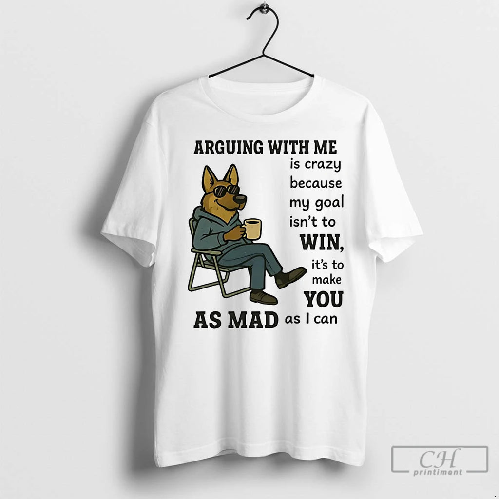 Classic German Shepherd Arguing With Me Is Crazy Because My Goal Isnt To Win
