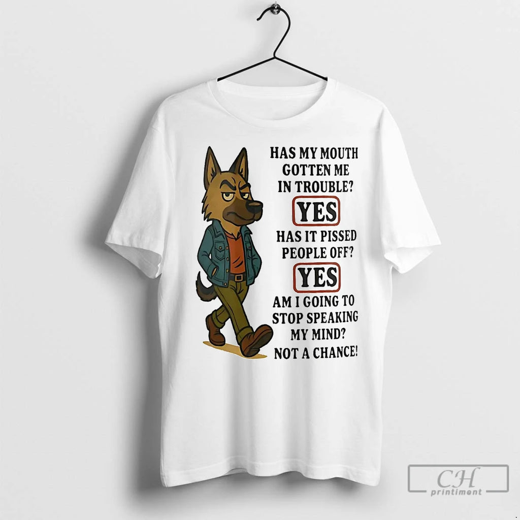 Classic German Shepherd Has My Mouth Gotten Me In Trouble Pissed People Off