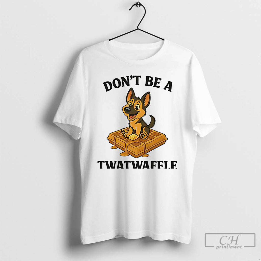 Classic German Shepherd Dont Be A Twatwaffle Shirt Hoodie Sweatshirt | PurePodTees.com