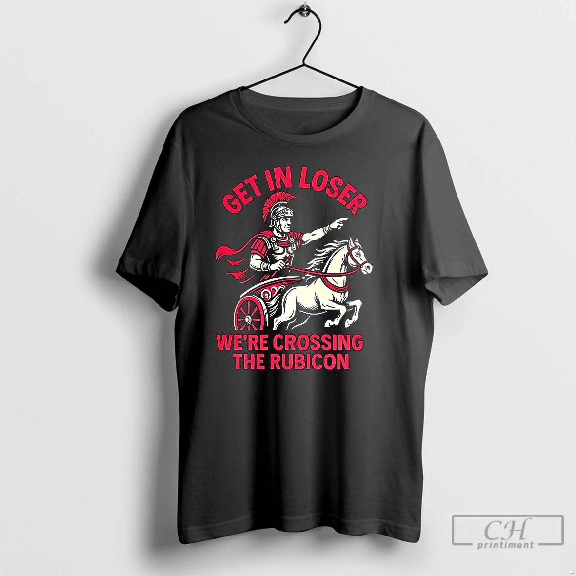Classic Get In Loser Were Crossing The Rubicon Roman Empire Shirt Hoodie Sweatshirt | PurePodTees.com