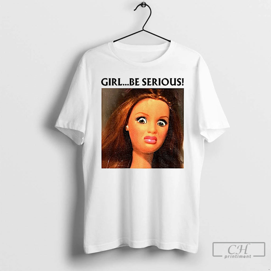 Classic Girl Be Serious Funny Doll Face Meme T Shirts Hoodie Sweatshirt | PurePodTees.com