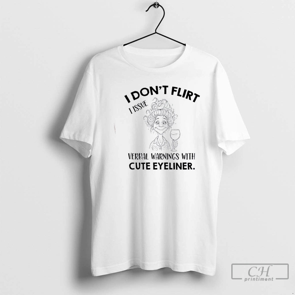 Classic Girl I Dont Flirt I Issue Verbal Warnings With Cute Eyeliner T Shirts Hoodie Sweatshirt | PurePodTees.com