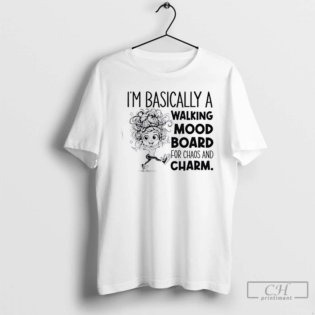 Classic Girl Im Basically A Walking Mood Board For Chaos And Charm T Shirts Hoodie Sweatshirt | PurePodTees.com