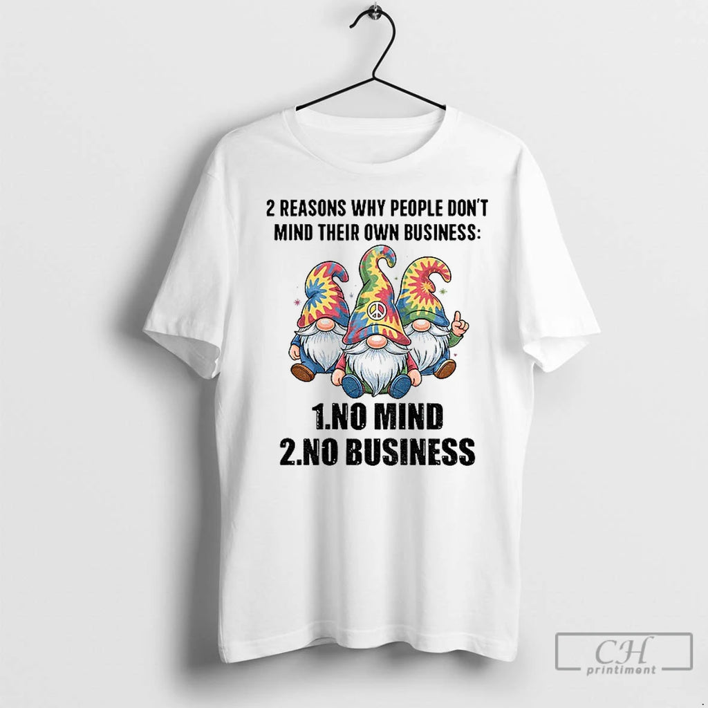 Classic Gnome 2 Reasons Why People Dont Mind Their Own Business No Mind No Business