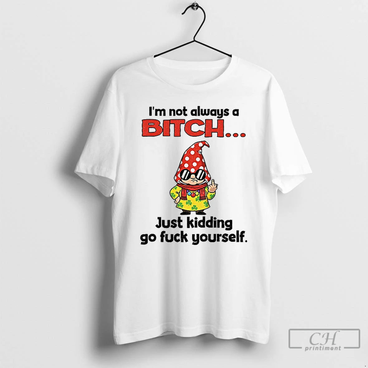 Classic Gnome Middle Finger Im Not Always A Bitch Just Kidding Go Fuck Yourself Shirt Hoodie Sweatshirt | PurePodTees.com