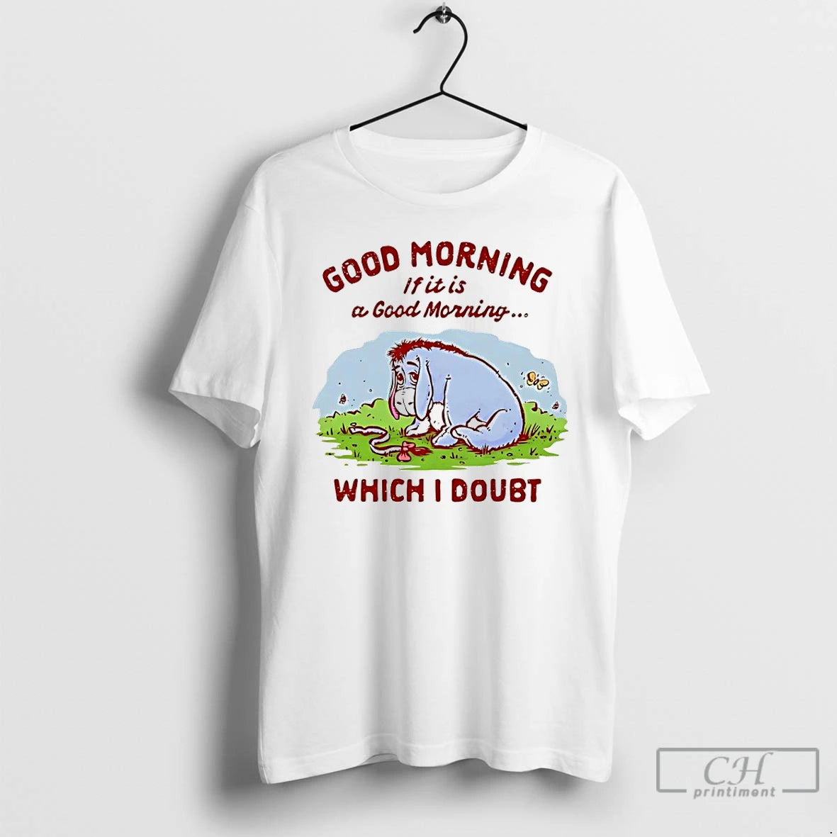 Classic Good Morning If It Is A Good Morning Which I Doubt Maybe T Shirts Hoodie Sweatshirt | PurePodTees.com