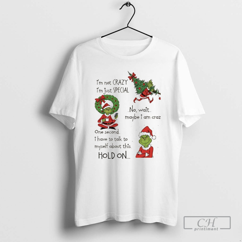 Classic Grinch Christmas Im Not Crazy Im Just Special No Wait Maybe I Am Crazy Shirt Hoodie Sweatshirt | PurePodTees.com