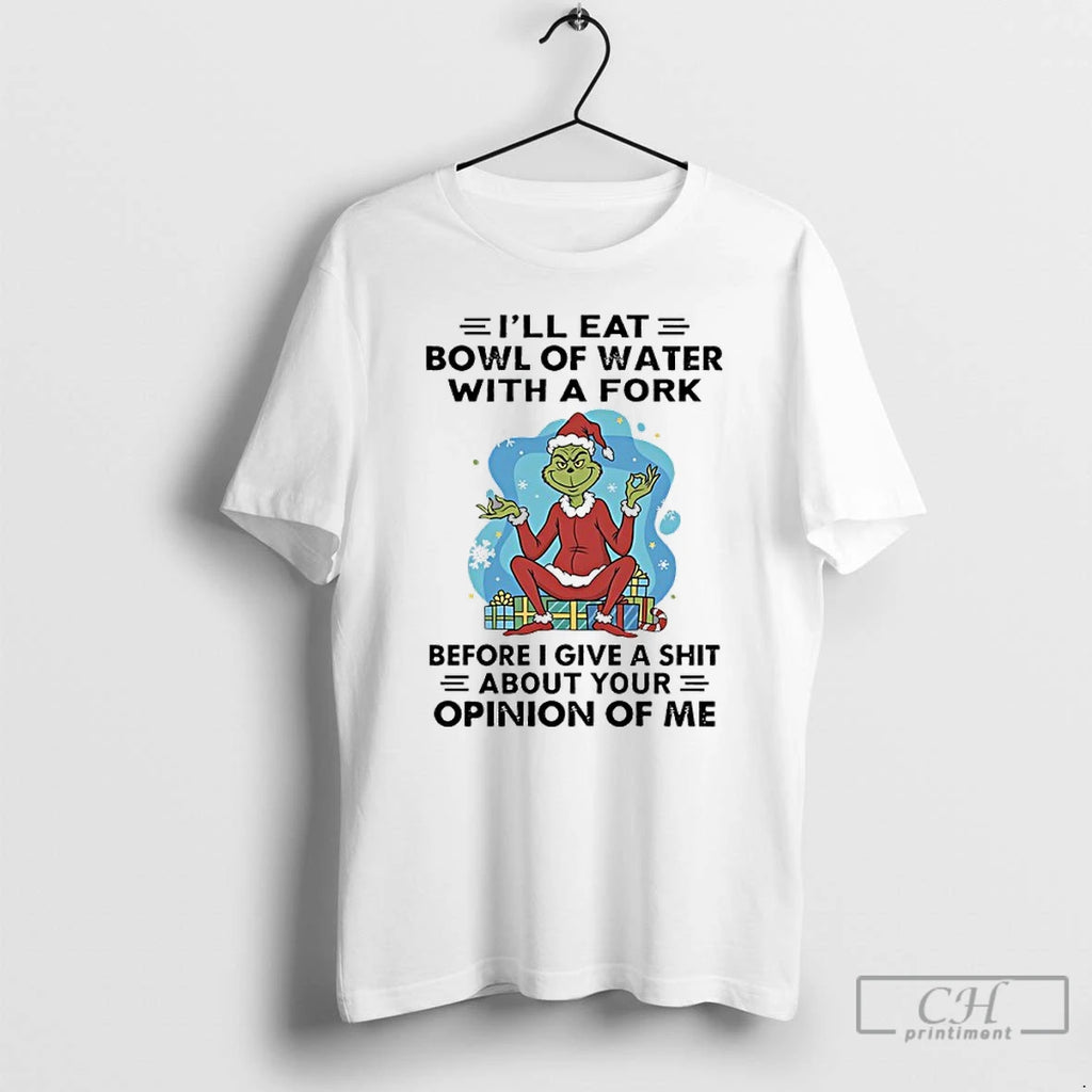 Classic Grinch Christmas Gift Ill Eat Bowl Of Water With Of Fork Before I Give Shirt Hoodie Sweatshirt | PurePodTees.com