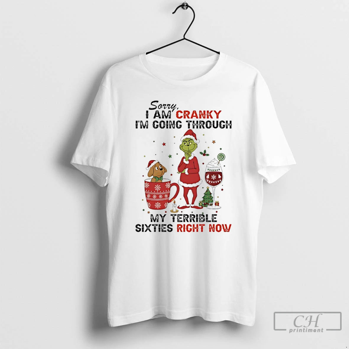 Classic Grinch Christmas Sorry I Am Cranky Im Going Through My Terrible Sixties Right Now Shirt Hoodie Sweatshirt