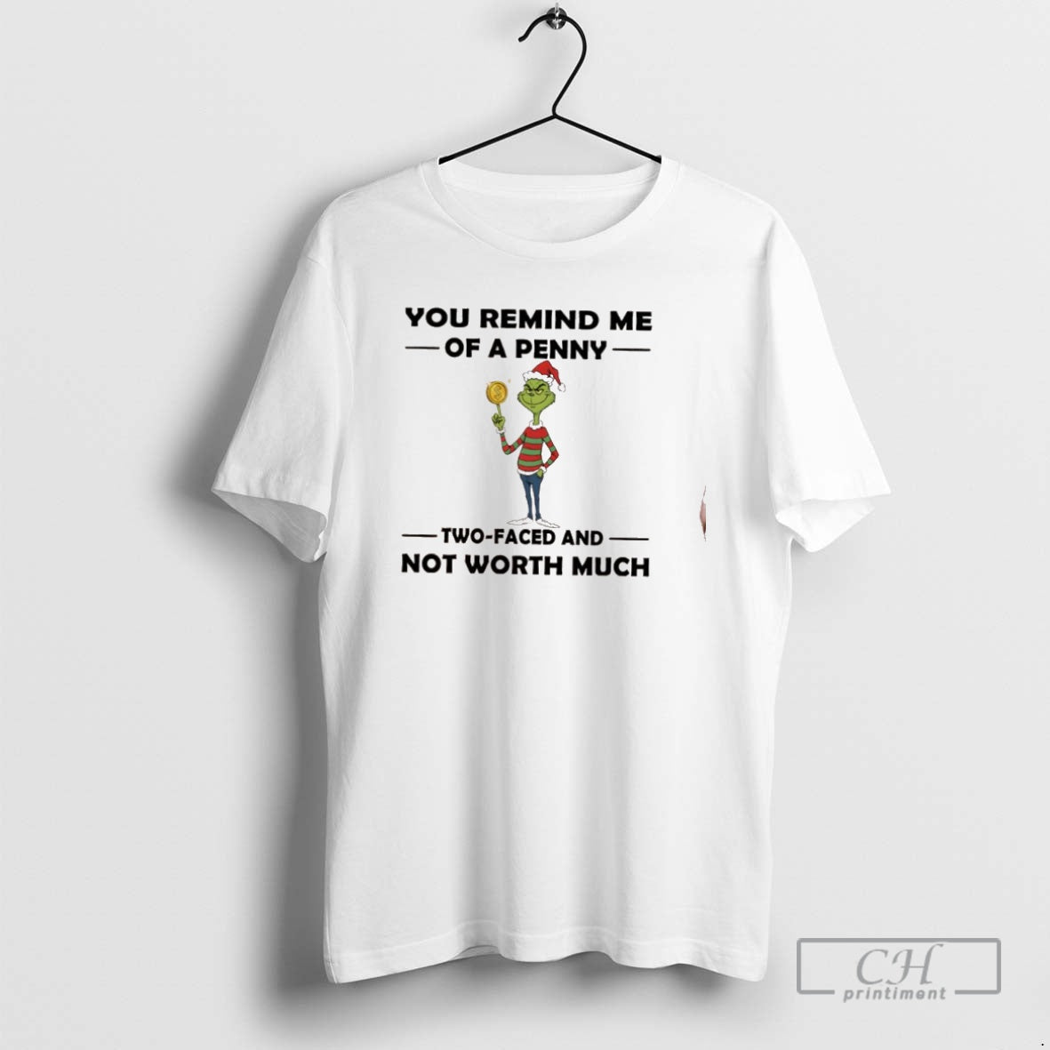 Classic Grinch Christmas You Remind Me Of A Penny Two Faced And Not Worth Much Shirt Hoodie Sweatshirt | PurePodTees.com
