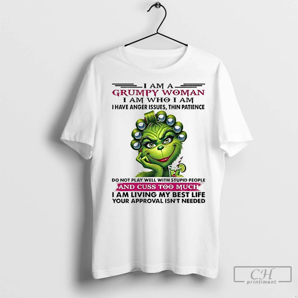 Classic Grinch I Am A Grumpy Woman I Am Who I Am I Have Anger