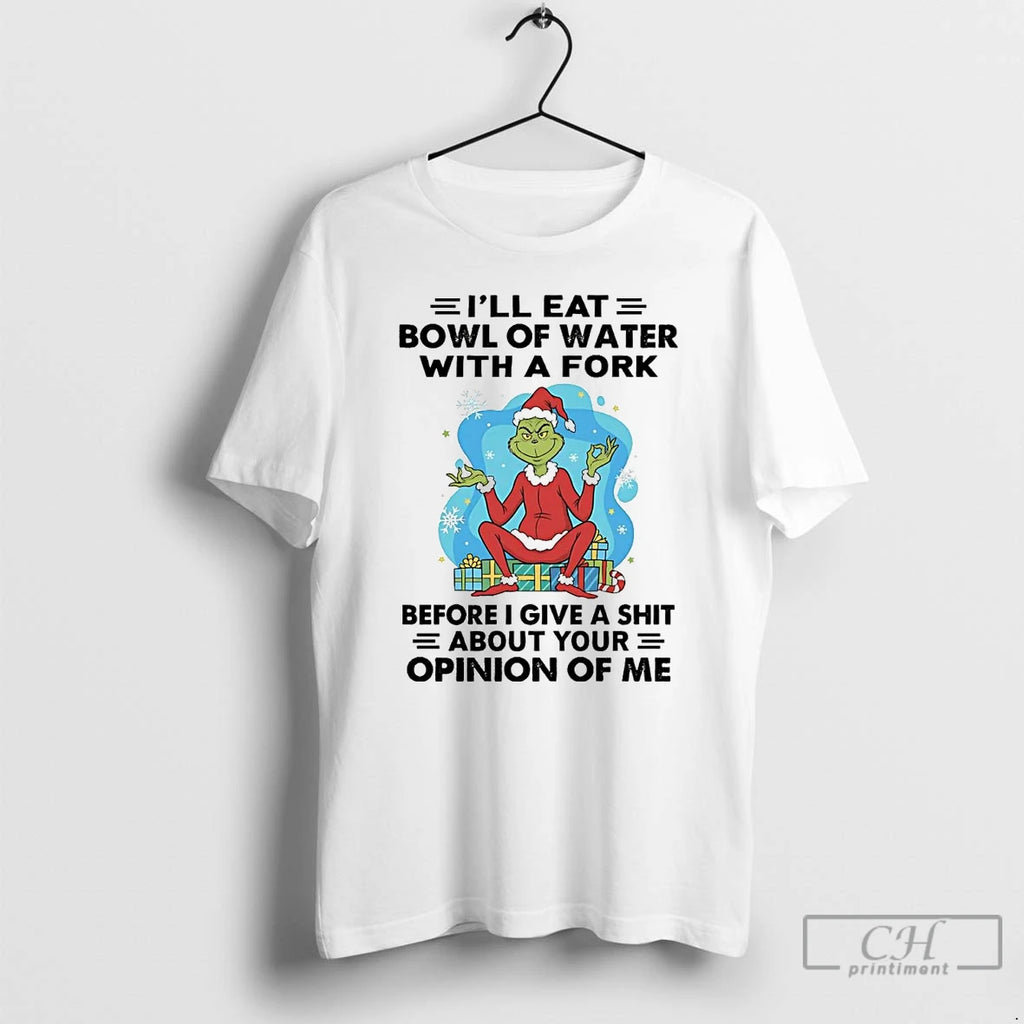 Classic Grinch Ill Eat Bowl Of Water With A Fork Opinion Of Me Christmas Shirt Hoodie Sweatshirt | PurePodTees.com