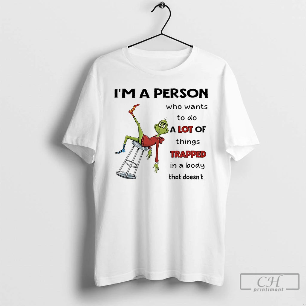 Classic Grinch Im A Person Who Wants To Do A Lot Of Things Trapped In Shirt Hoodie Sweatshirt | PurePodTees.com