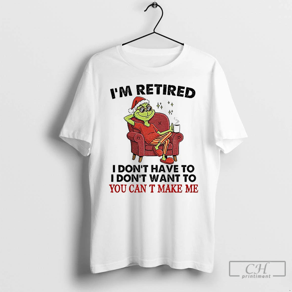 Classic Grinch Santa Im Retired I Dont Have To I Dont Want To You Can Shirt Hoodie Sweatshirt | PurePodTees.com