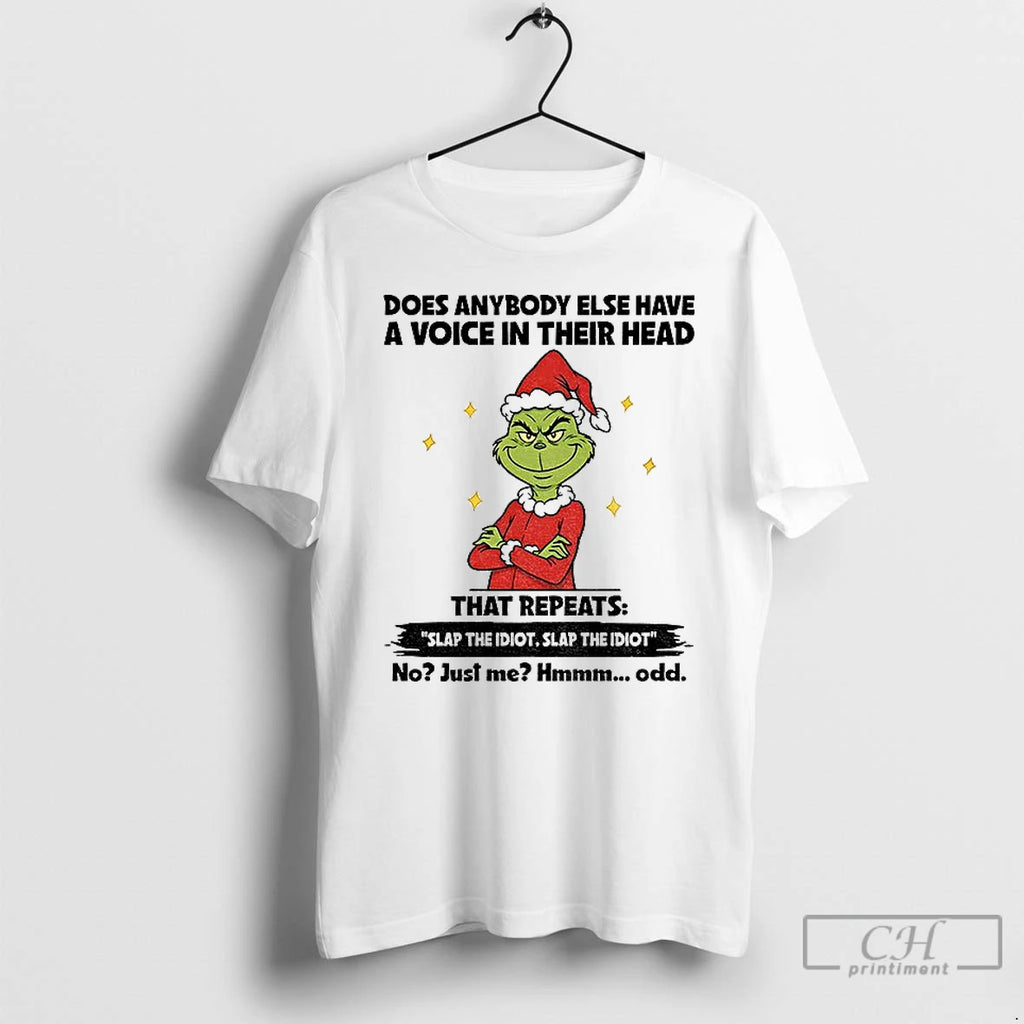 Classic Grinch Santa Does Anybody Else Have A Voice In Their Head That Repeats Slap Shirt Hoodie Sweatshirt | PurePodTees.com