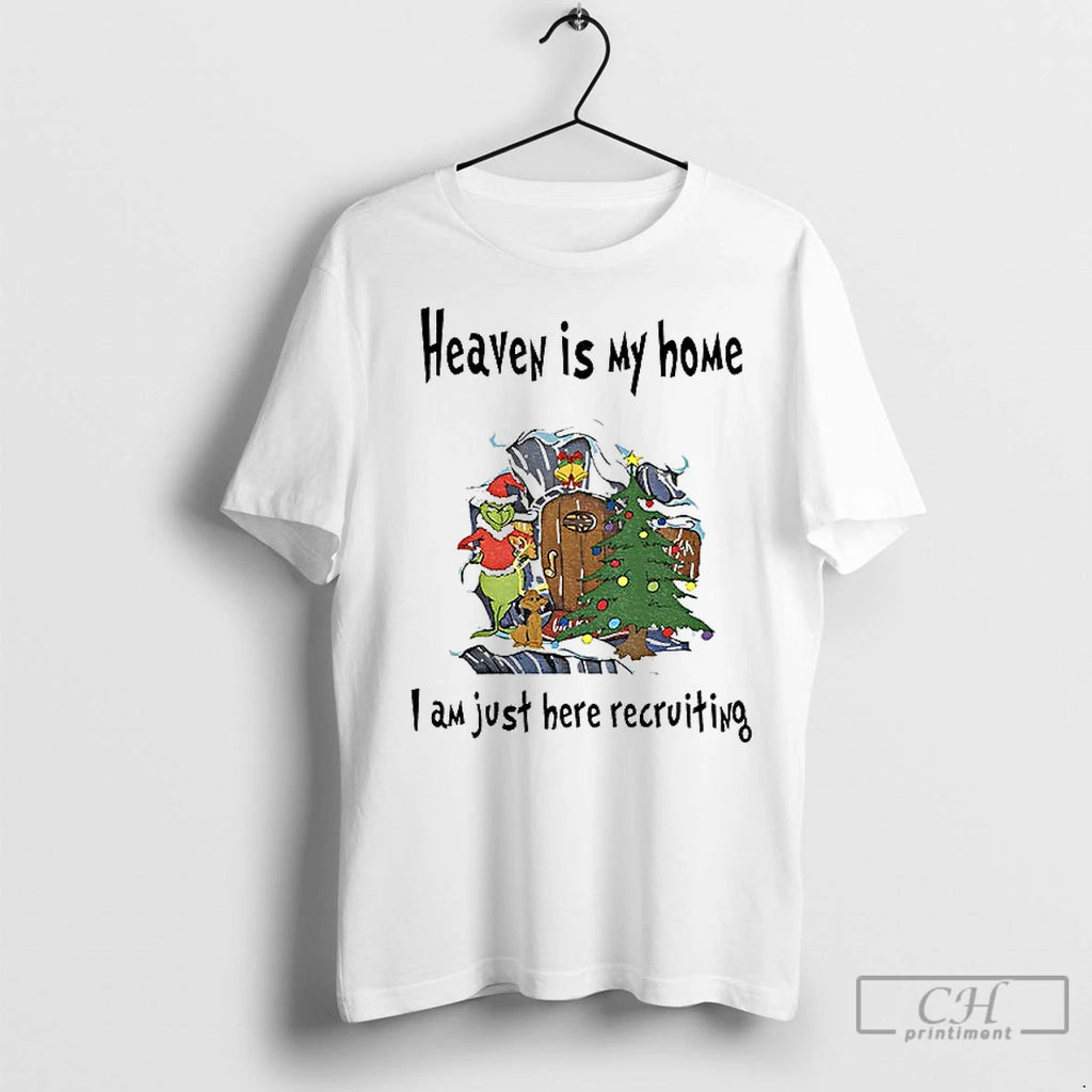 Classic Grinch Santa Hat Heaven Is My Home I Am Just Here Recruiting Christmas