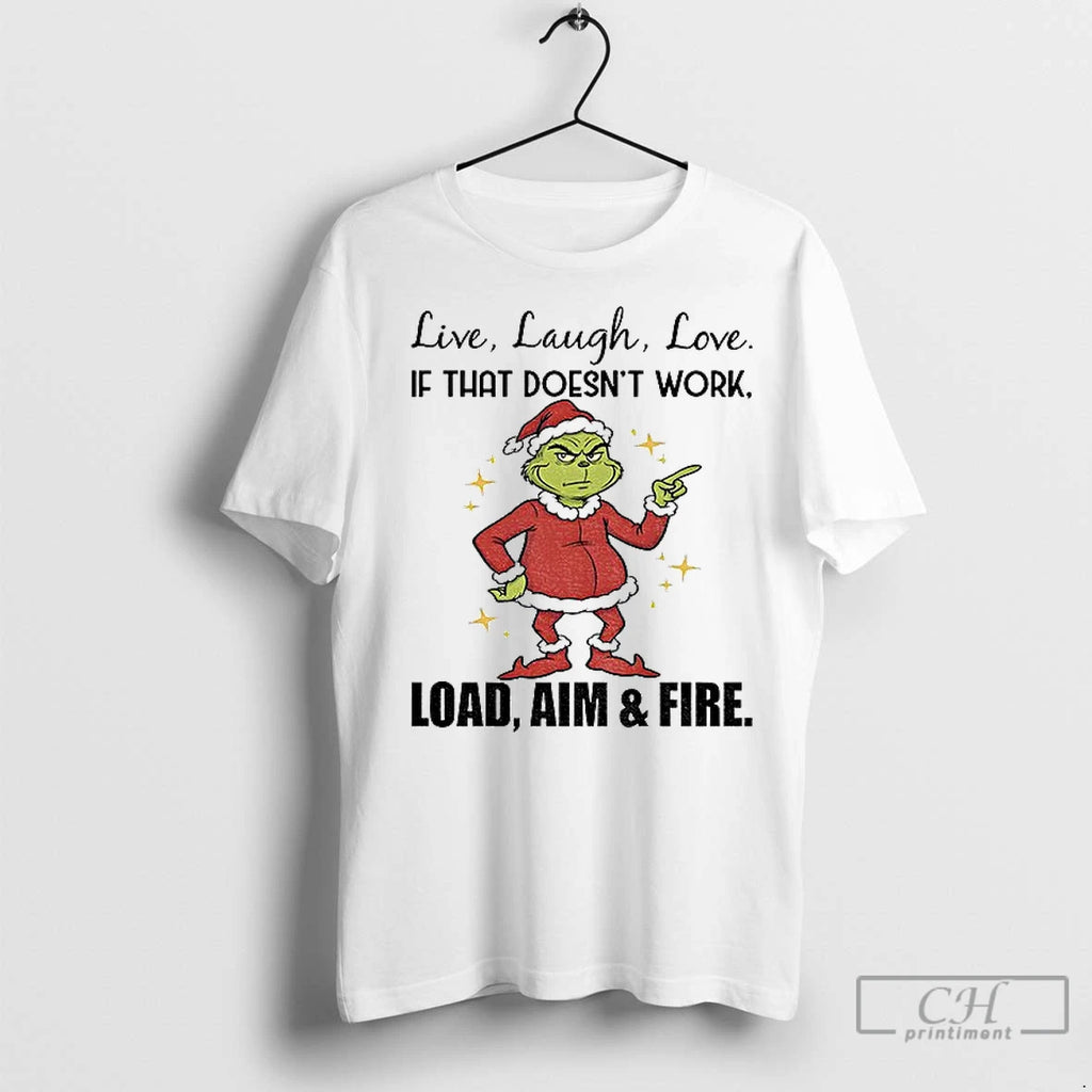 Classic Grinch Santa Hat Live Laugh Love If That Doesnt Work Load Aim And Fire