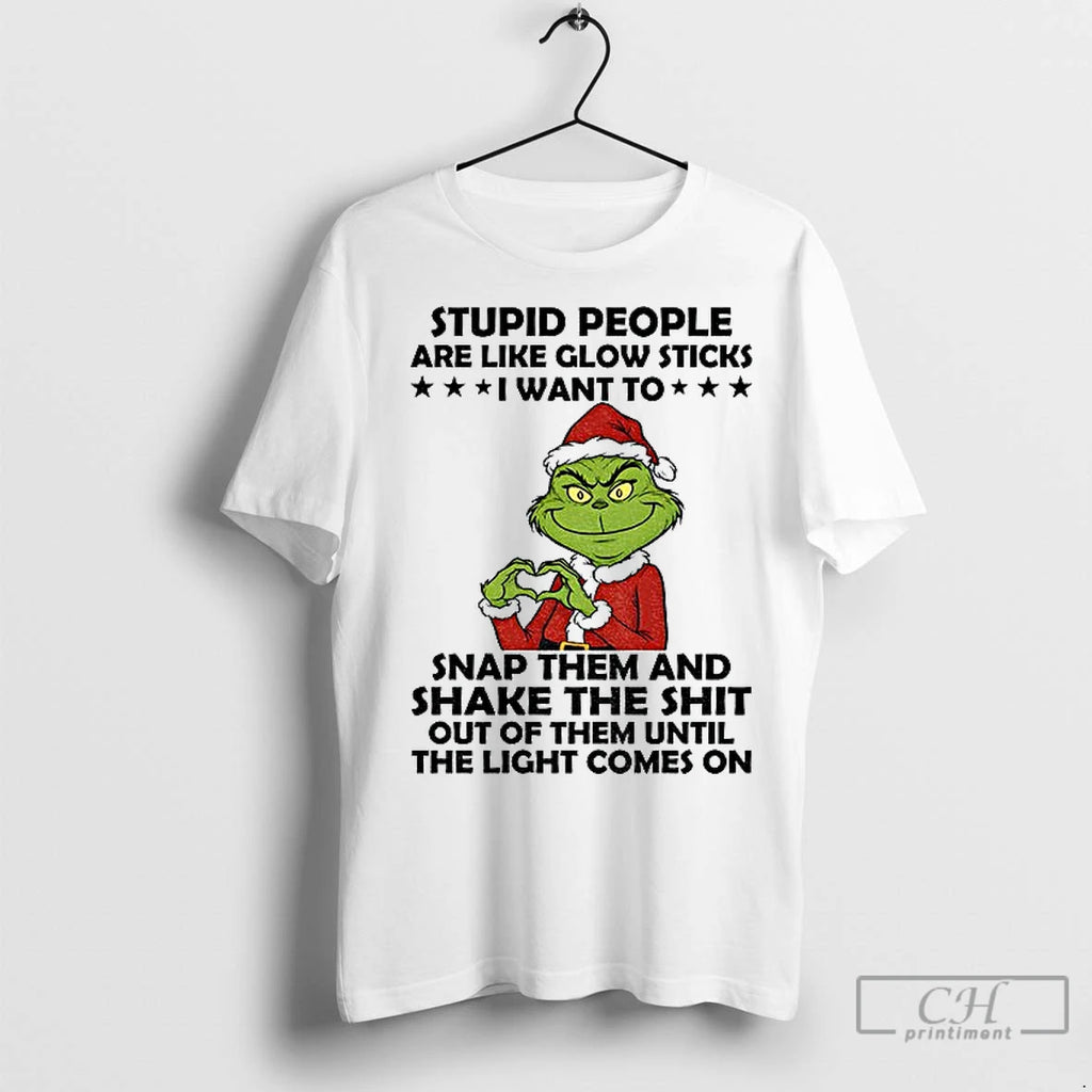 Classic Grinch Santa Hat Stupid People Are Like Glow Sticks I Want To Snap Hem