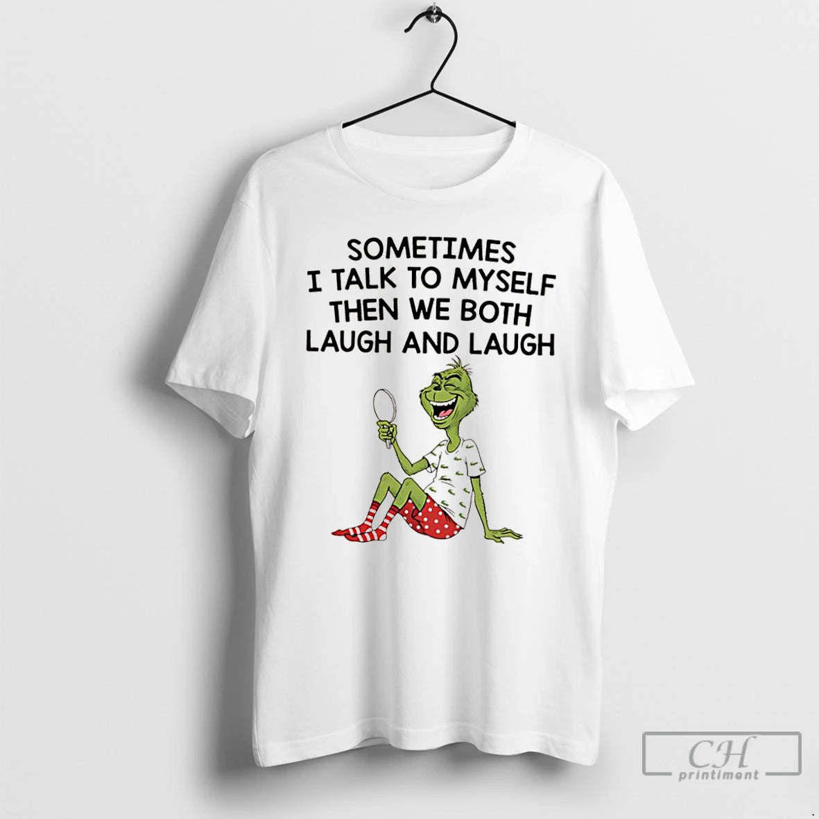 Classic Grinch Xmas Sometimes I Talk To Myself Then We Both Laugh And Laugh Shirt Hoodie Sweatshirt | PurePodTees.com