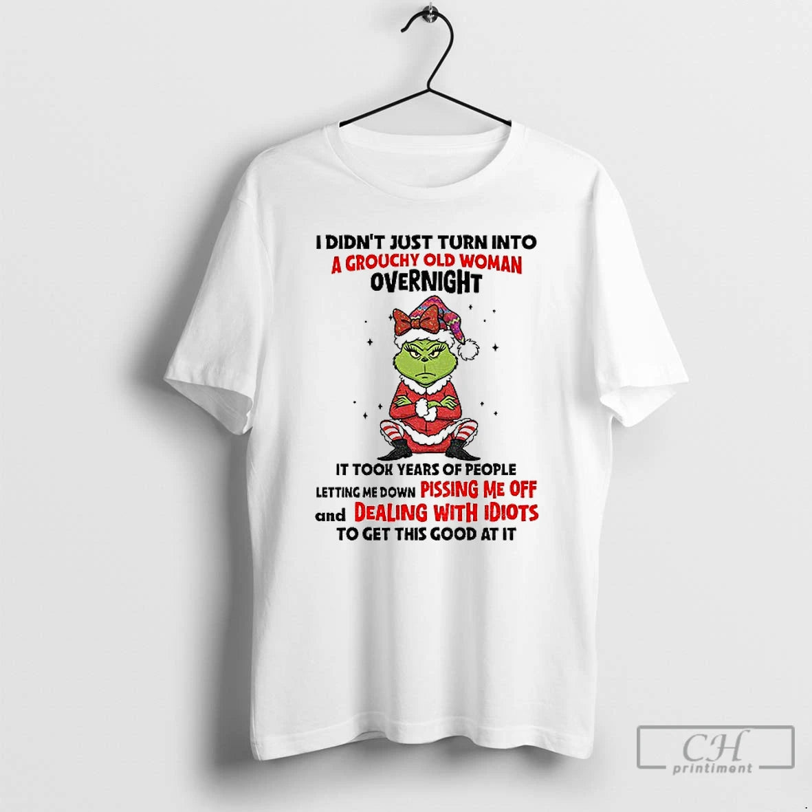 Classic Grinch Angry I Didnt Just Turn Into A Grouchy Old Woman Overnight It Took Shirt Hoodie Sweatshirt | PurePodTees.com