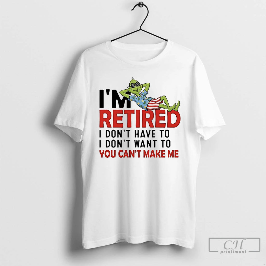Classic Grinch Beach Im Retired I Dont Have To I Dont Want To You Cant Shirt Hoodie Sweatshirt | PurePodTees.com