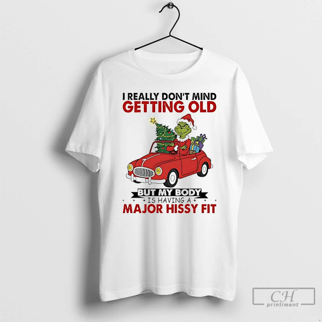 Classic Grinch Driving Car Christmas Gift I Really Dont Mind Getting Old But My Body Shirt Hoodie Sweatshirt