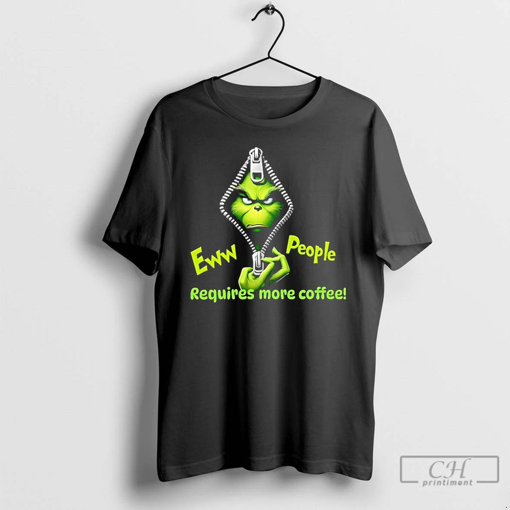 Classic Grinch Eww People Require More Coffee T Shirts