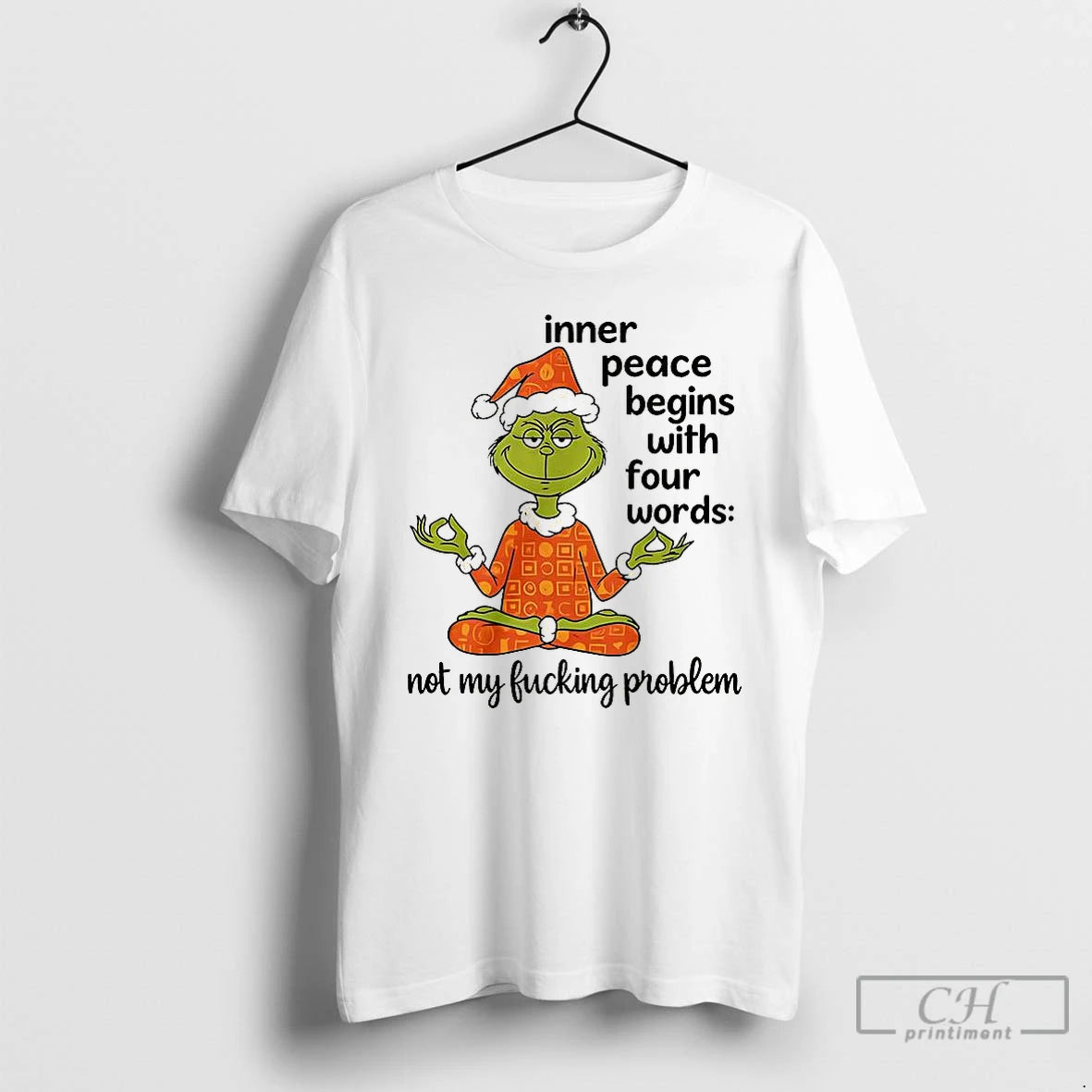 Classic Grinch Inner Peace Begins With Four Words Not My Fucking Problem Christmas T Shirts Hoodie Sweatshirt