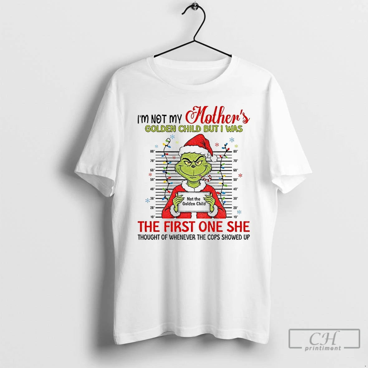 Classic Grinch Mugshot Im Not My Mothers Golden Child But I Was The First On Shirt Hoodie Sweatshirt | PurePodTees.com