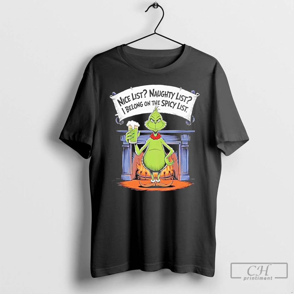 Classic Grinch Nice List Naughty List I Belong On The Spicy List T Shirts