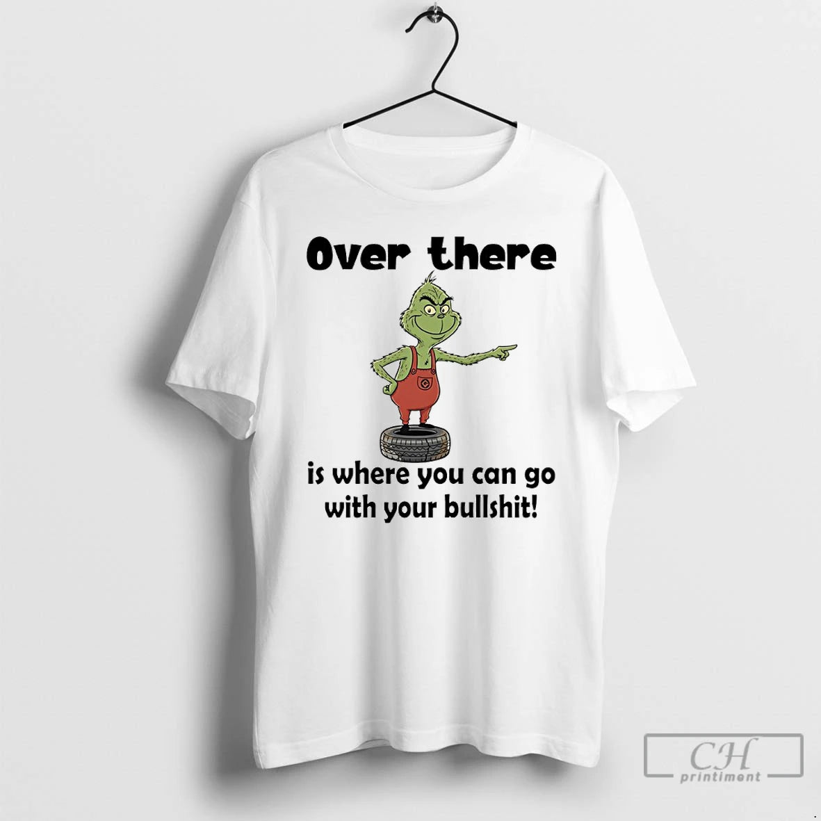 Classic Grinch Over There Is Where You Can Go With Your Bullshit T Shirts Hoodie Sweatshirt | PurePodTees.com