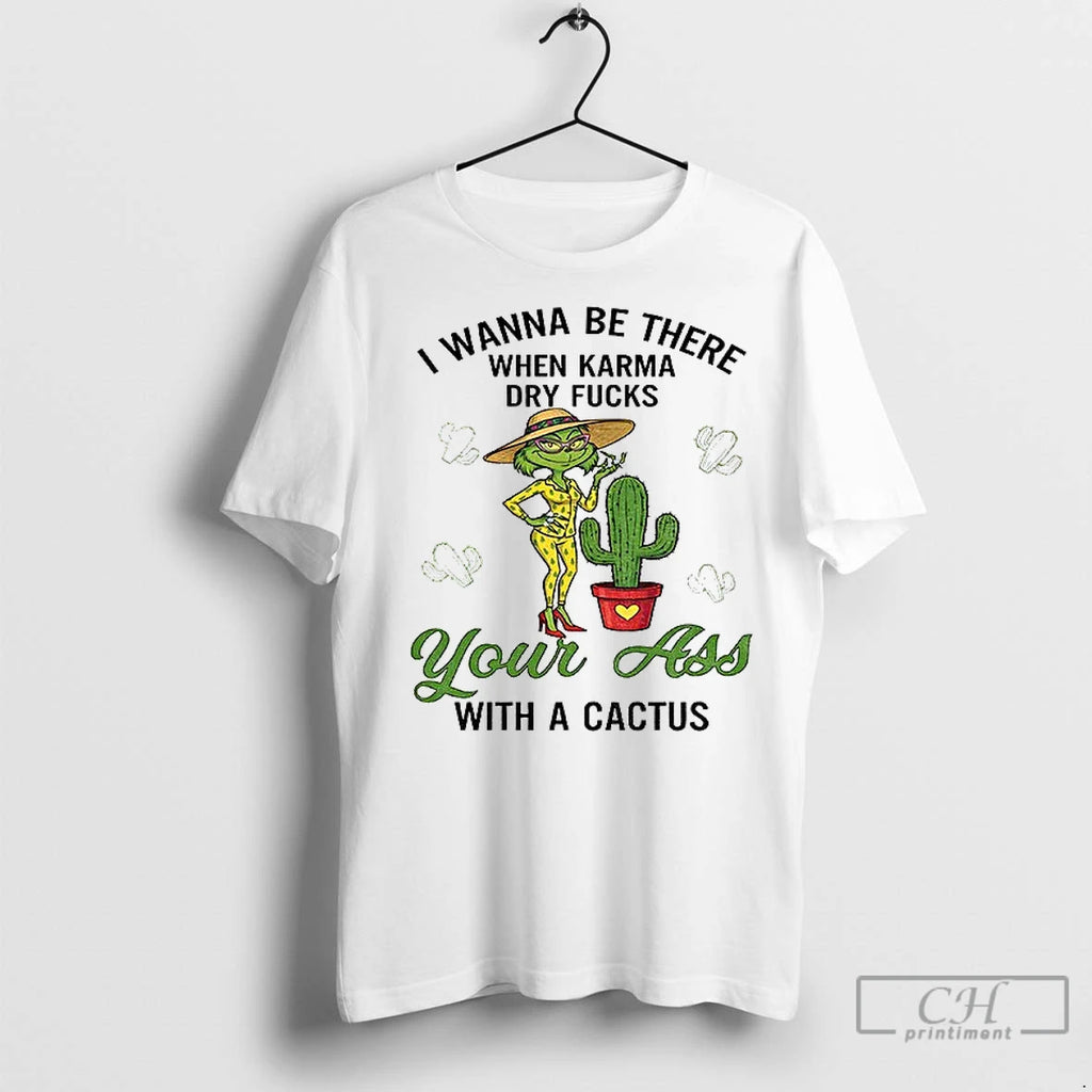 Classic Grinch Wanna Be There When Karma Dry Fucks Your With A Cactus Christmas