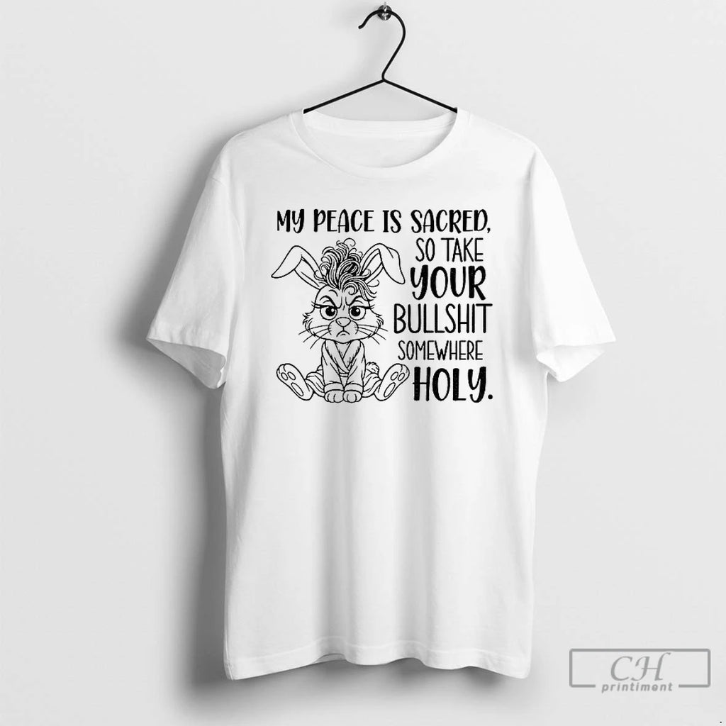 Classic Grumpy Rabbit My Peace Is Sacred So Take Your Bullshit Somewhere Holy T Shirts Hoodie Sweatshirt | PurePodTees.com