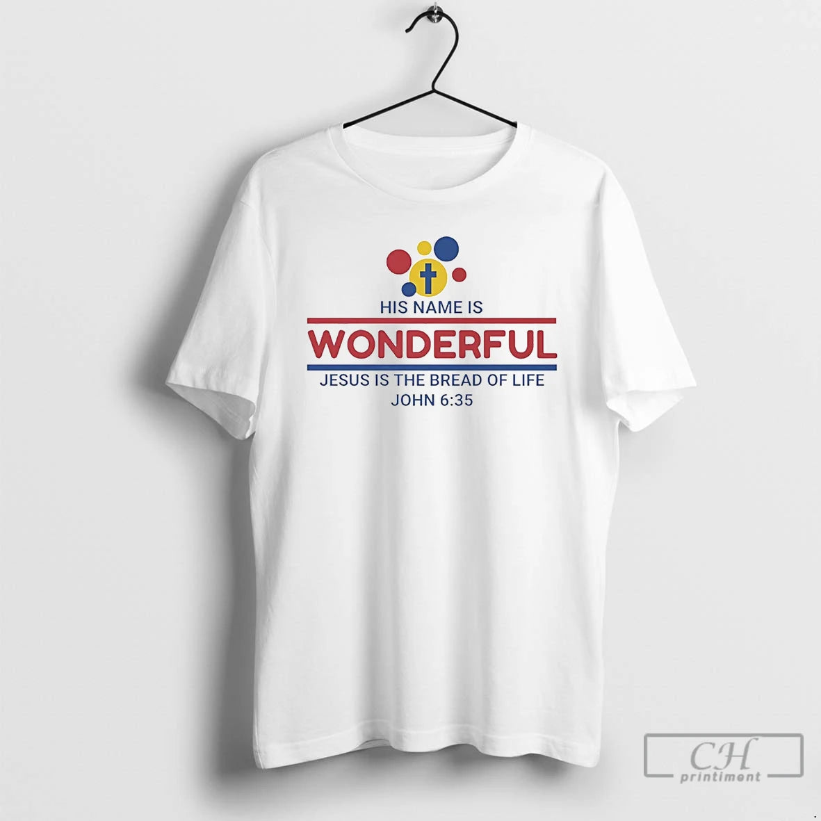 Classic His Name Is Wonderful Jesus Is The Bread Of Life John 6 35 Shirt Hoodie Sweatshirt | PurePodTees.com