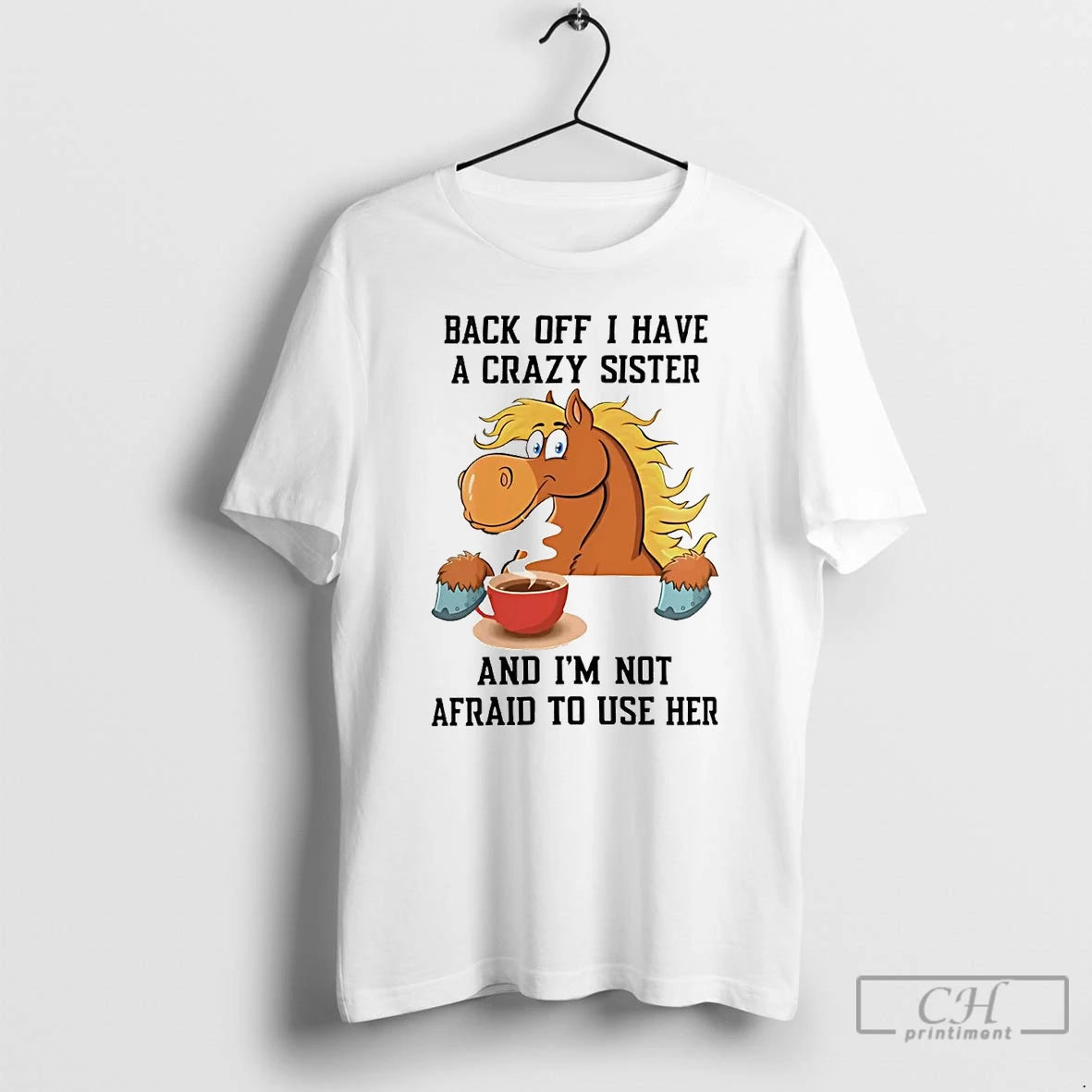 Classic Horse Back Off I Have A Crazy Sister T Shirts Hoodie Sweatshirt | PurePodTees.com