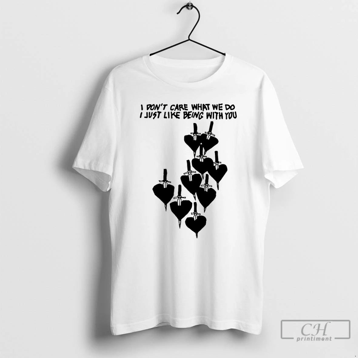 Classic I Dont Care What We Do I Just Like Being With You T Shirts Hoodie Sweatshirt | PurePodTees.com