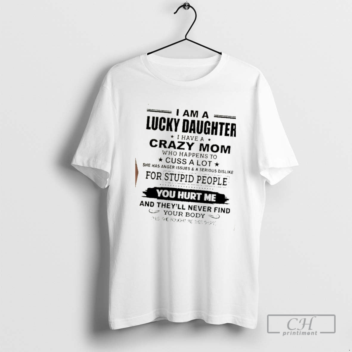 Classic I Am A Lucky Daughter I Have A Crazy Mom Who Happens To Cuss Shirt Hoodie Sweatshirt | PurePodTees.com