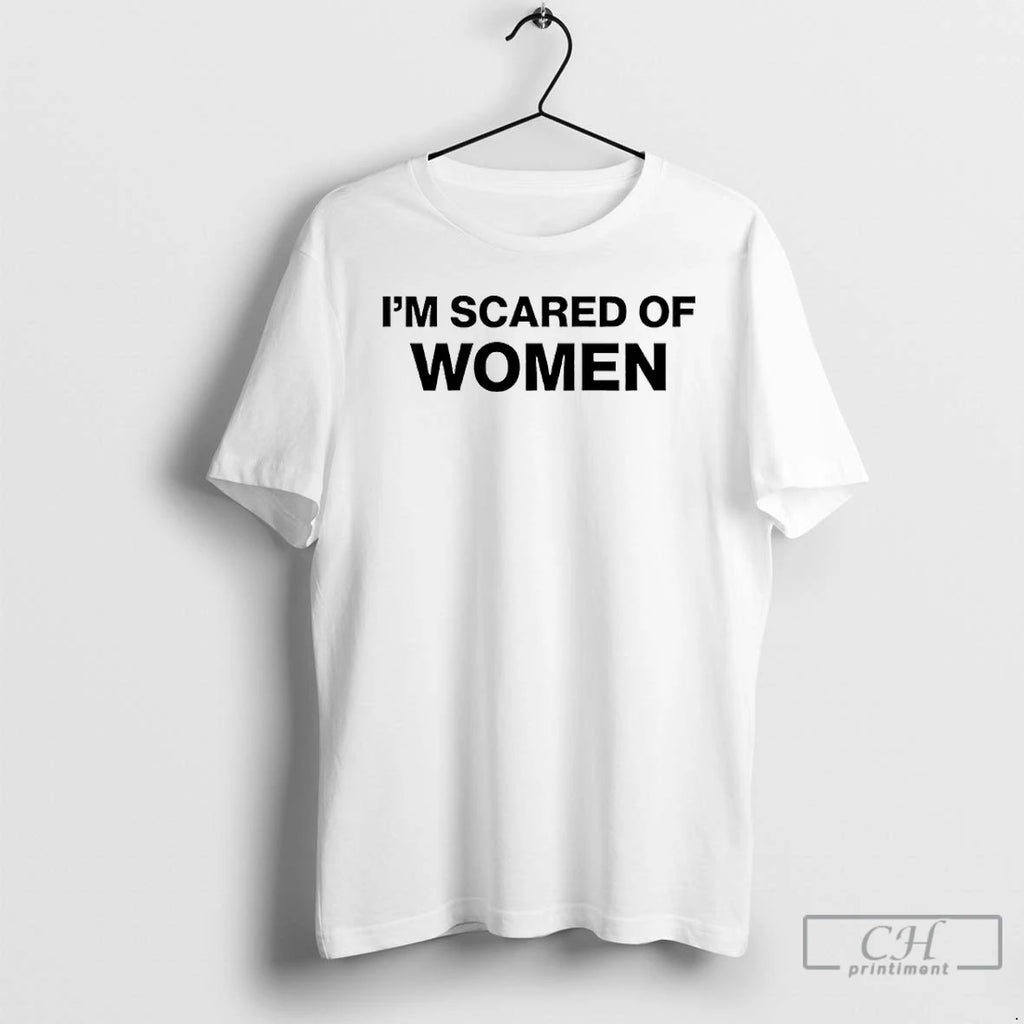 Classic I Am Afraid Of Women T Shirts Hoodie Sweatshirt | PurePodTees.com