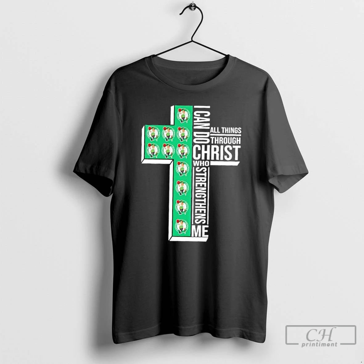 Classic I Can Do All Things Through Christ Who Strengthens Me Boston Celtics Basketball Cross Shirt Hoodie Sweatshirt