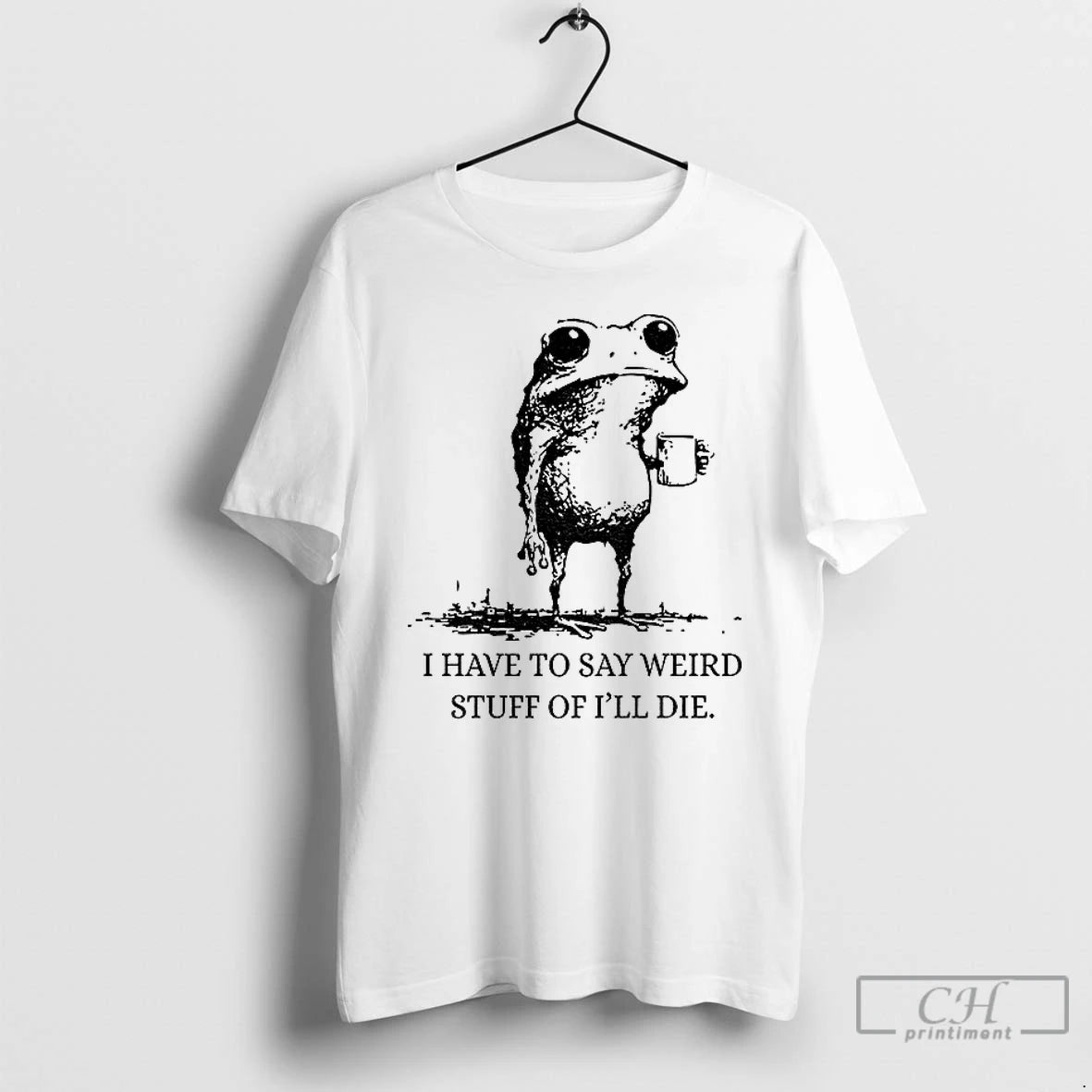 Classic I Have To Say Weird Stuff Or Ill Die Frog Drinking Coffee T Shirts Hoodie Sweatshirt | PurePodTees.com
