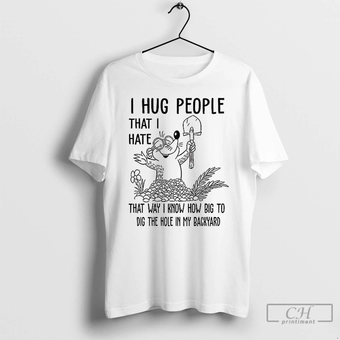 Classic I Hug People That I Hate That Way I Know How Big To Dig Shirt Hoodie Sweatshirt | PurePodTees.com