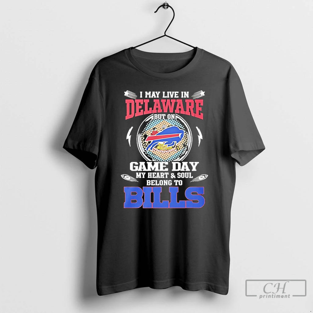 Classic I May Live In Delaware Game Day My Heart And Soul Belong To Buffalo Shirt Hoodie Sweatshirt | PurePodTees.com