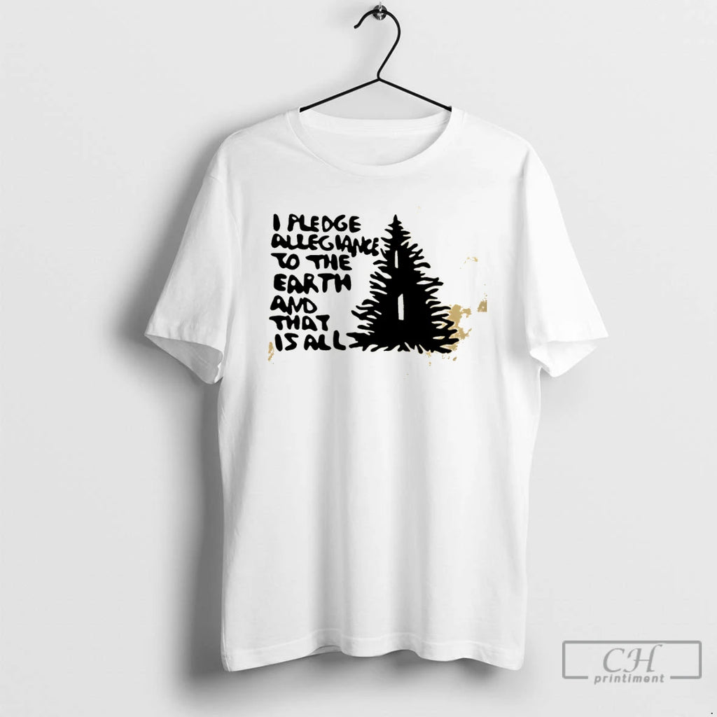 Classic I Pledge Allegiance To The Earth And That Is All Graphic T Shirts Sweater