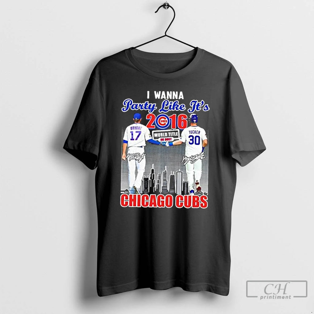 Classic I Wanna Party Like Its 2016 Chicago Cubs Bryant X Tucker Skyline T Shirts