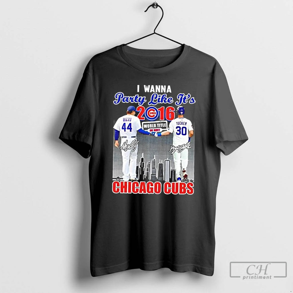 Classic I Wanna Party Like Its 2016 Chicago Cubs Rizzo X Tucker Skyline T Shirts