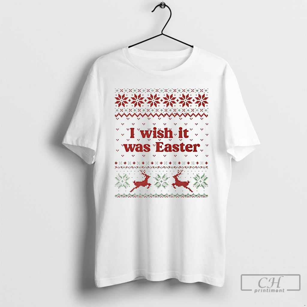 Classic I Wish It Was Easter Tacky Christmas Ugly Shirt Hoodie Sweatshirt | PurePodTees.com