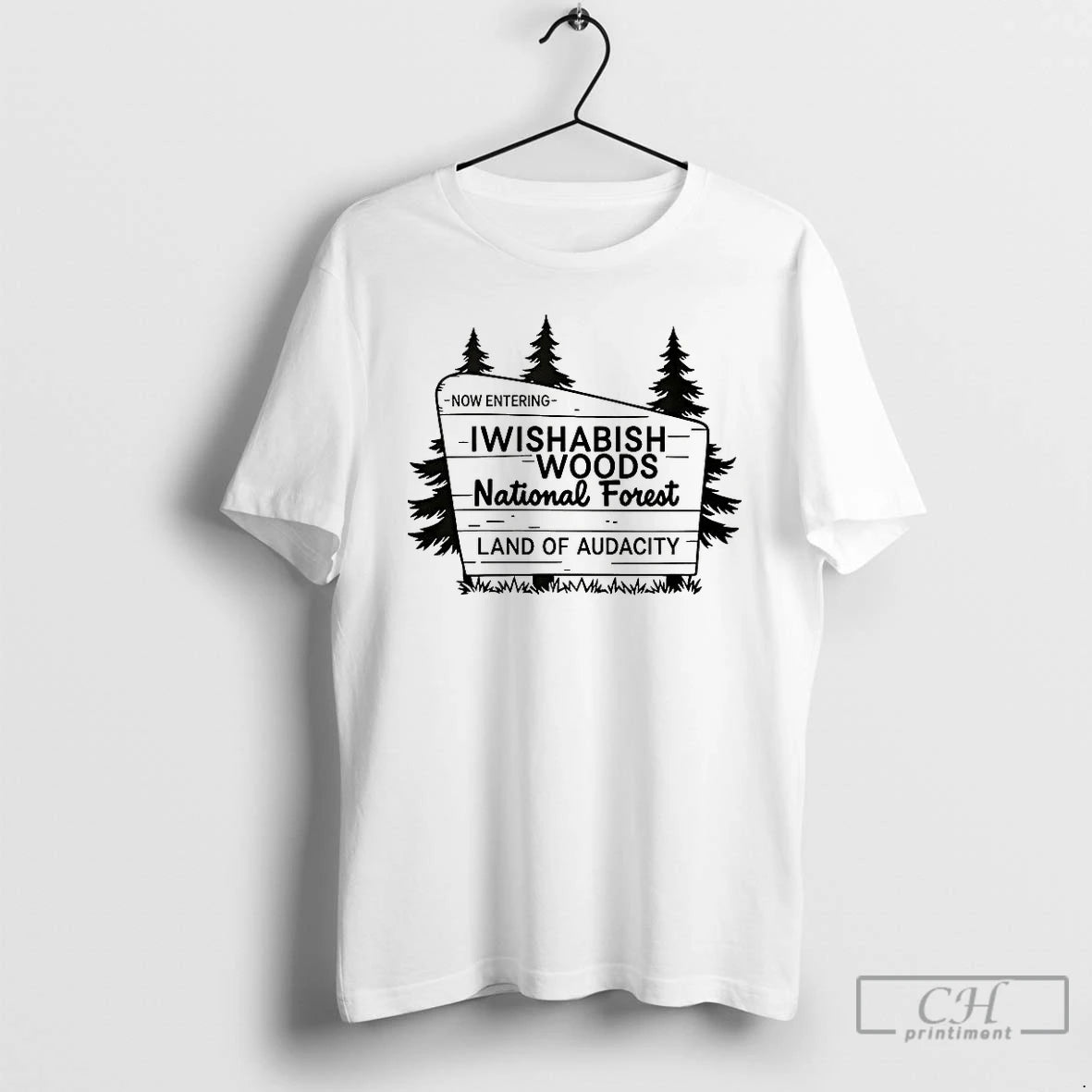 Classic I Wishabish Woods National Forest Land Of Audacity Now Entering Shirt Hoodie Sweatshirt | PurePodTees.com