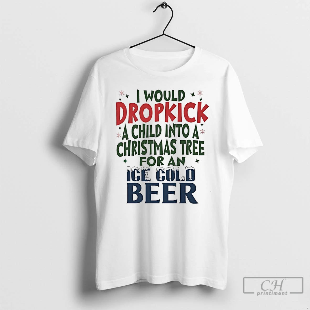 Classic I Would Dropkick A Child Into A Christmas Tree For A Cold Ice Cold Shirt Hoodie Sweatshirt | PurePodTees.com